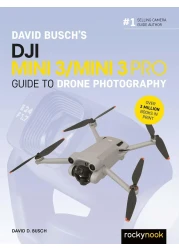 David Busch's DJI Mini 3/Mini 3 Pro Guide to Drone Photography (The David Busch Camera Guide Series)