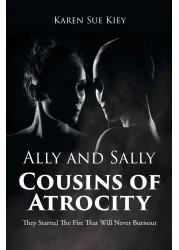 Ally and Sally Cousins of Atrocity: They Started The Fire That Will Never Burnout